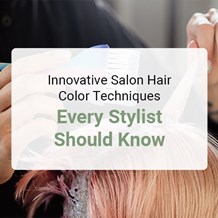 Innovative Salon Hair Color Techniques Every Stylist Should Know
