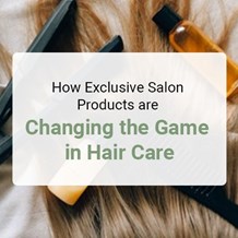 How Exclusive Salon Products are Changing the Game in Hair Care