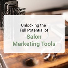 Unlocking the Full Potential of Salon Marketing Tools