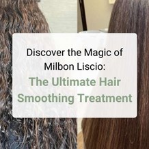 Discover the Magic of Milbon Liscio: The Ultimate Hair Smoothing Treatment