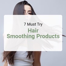 7 Must-Try Hair Smoothing Products for Silky Strands